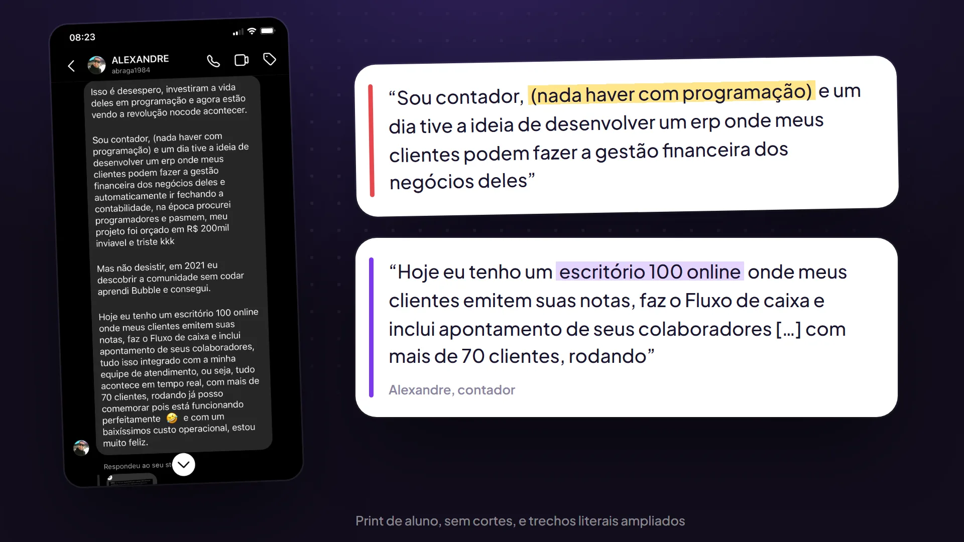 Mensagem de um contador, sem nenhuma relação com programação, cujo sistema foi orçado em R$ 200 mil e que hoje tem um escritório on-line com mais de 70 clientes